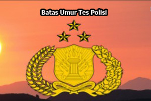 Batas Umur Tes Polisi